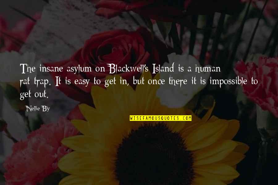 Nellie's Quotes By Nellie Bly: The insane asylum on Blackwell's Island is a