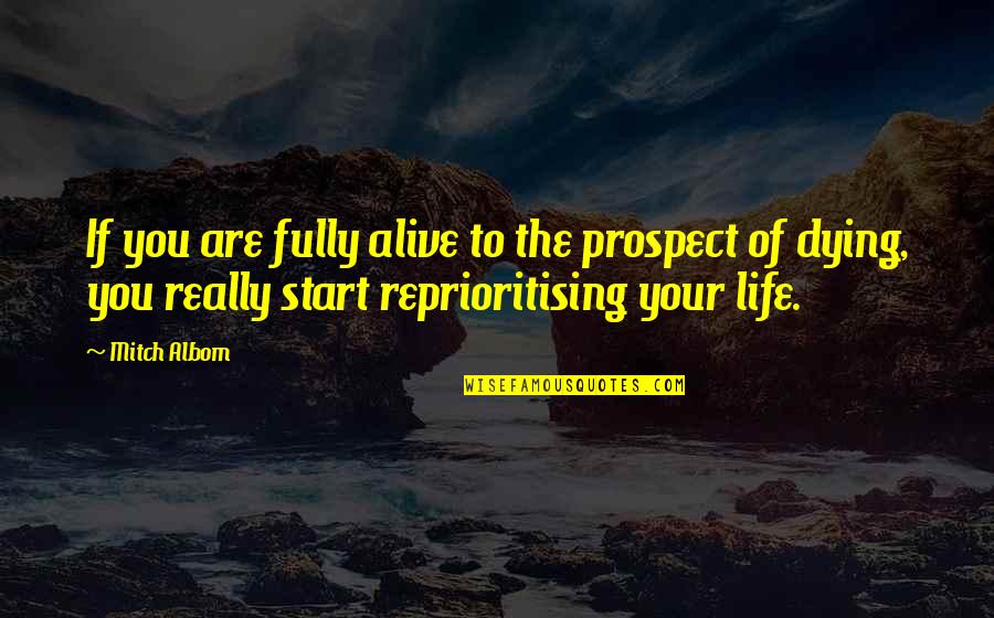 Nellore District Quotes By Mitch Albom: If you are fully alive to the prospect Nellore District Quotes By Mitch Albom: If you are fully alive to the prospect