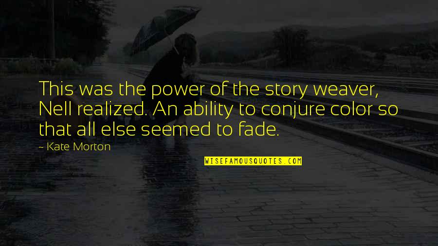 Nell's Quotes By Kate Morton: This was the power of the story weaver,