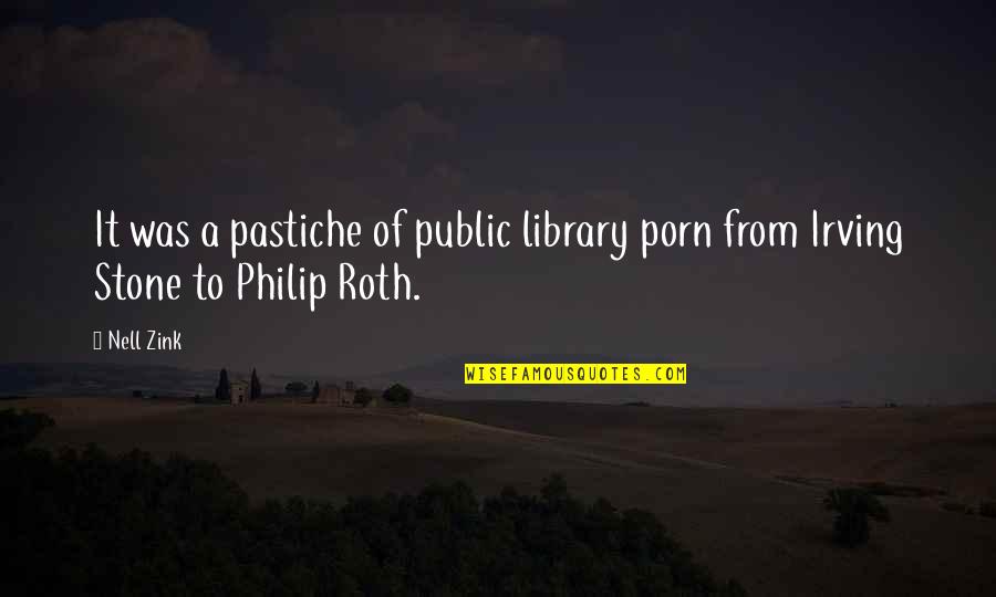 Nell's Quotes By Nell Zink: It was a pastiche of public library porn