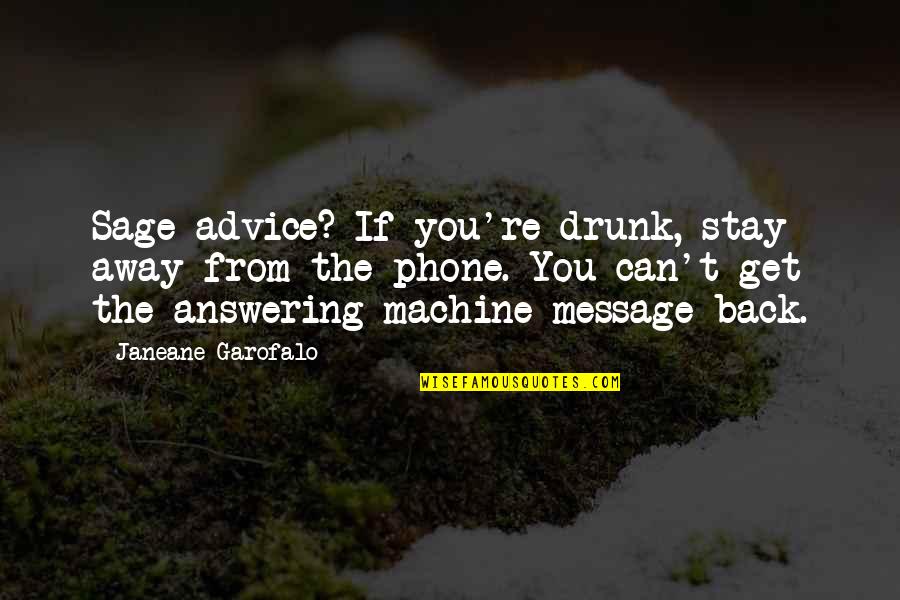 Nelly Beer Quotes By Janeane Garofalo: Sage advice? If you're drunk, stay away from