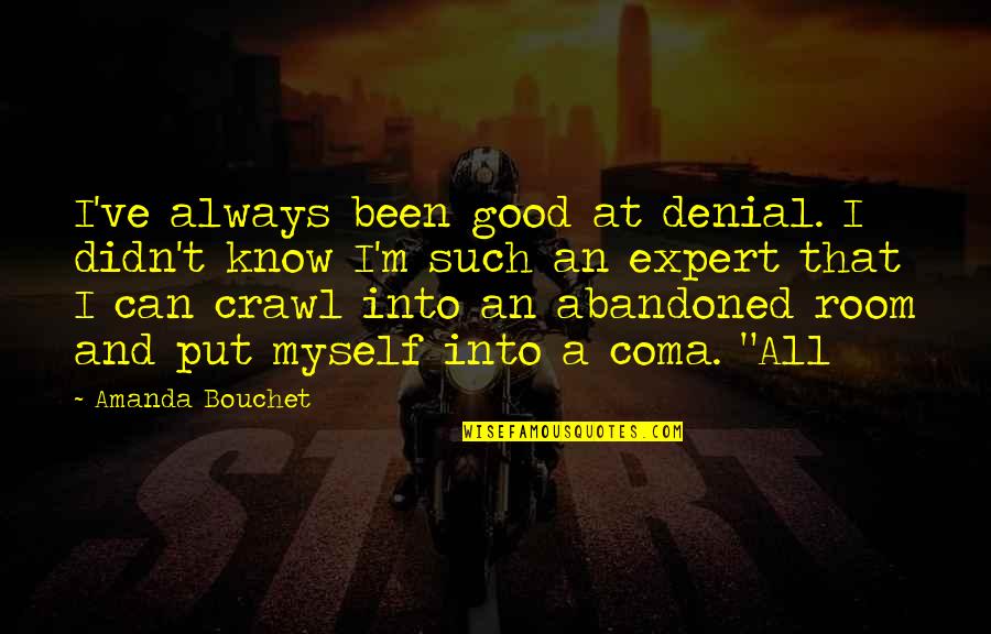 Nelly Bertram Quotes By Amanda Bouchet: I've always been good at denial. I didn't