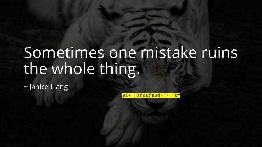 Nelly Catherine Quotes By Janice Liang: Sometimes one mistake ruins the whole thing.