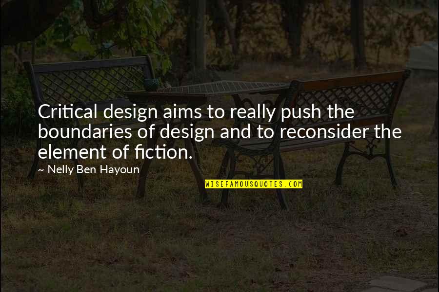 Nelly's Quotes By Nelly Ben Hayoun: Critical design aims to really push the boundaries