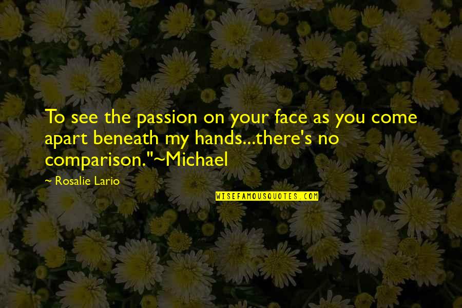 Nelma Quotes By Rosalie Lario: To see the passion on your face as
