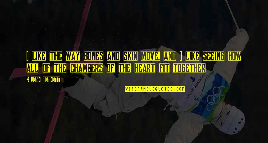 Nelmar Quotes By Jenn Bennett: I like the way bones and skin move, Nelmar Quotes By Jenn Bennett: I like the way bones and skin move,