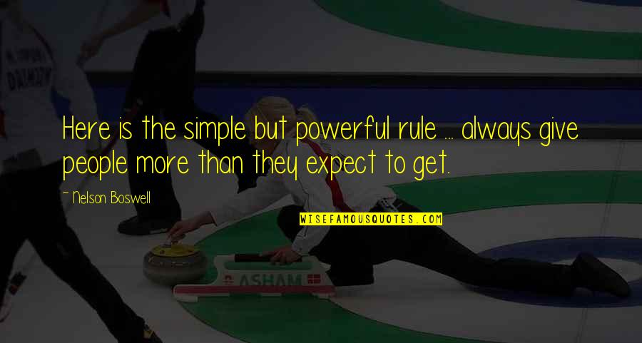 Nelson Boswell Quotes By Nelson Boswell: Here is the simple but powerful rule ...