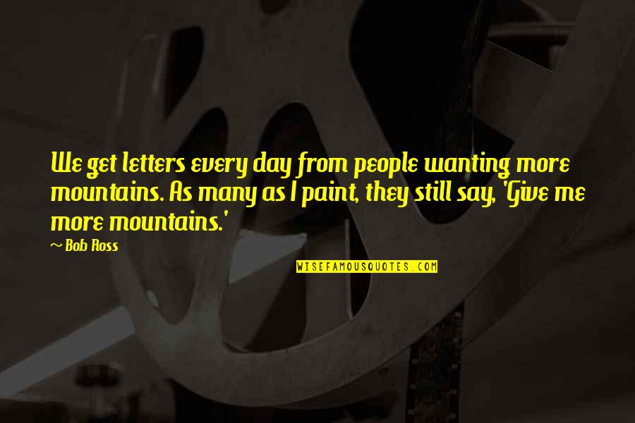 Nelson Freitas Quotes By Bob Ross: We get letters every day from people wanting