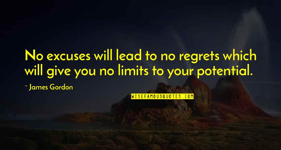 Nelson Mand Quotes By James Gordon: No excuses will lead to no regrets which