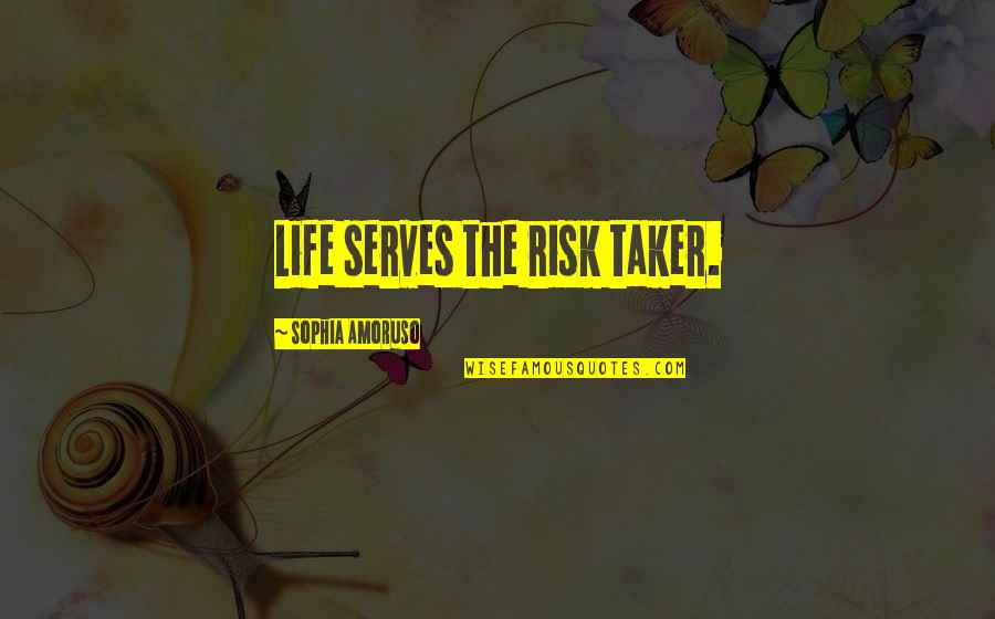 Nelson Mandela Conflict Resolution Quotes By Sophia Amoruso: Life serves the risk taker.