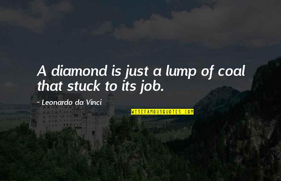 Nelson Mandela Day Quotes By Leonardo Da Vinci: A diamond is just a lump of coal