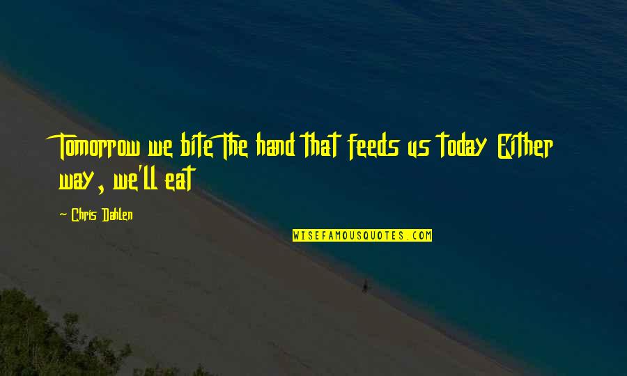 Nelson Mandela Encouraging Quotes By Chris Dahlen: Tomorrow we bite The hand that feeds us