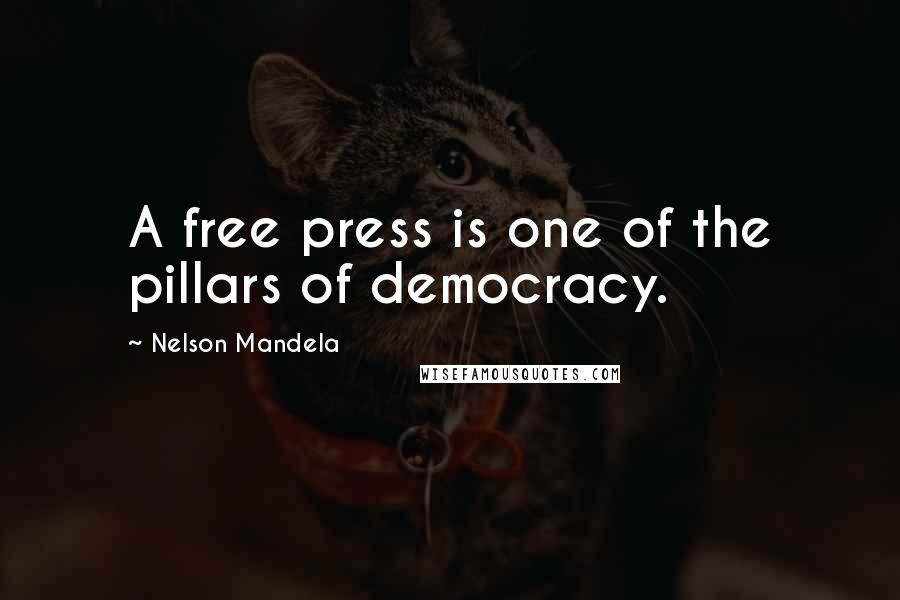 Nelson Mandela quotes: A free press is one of the pillars of democracy.