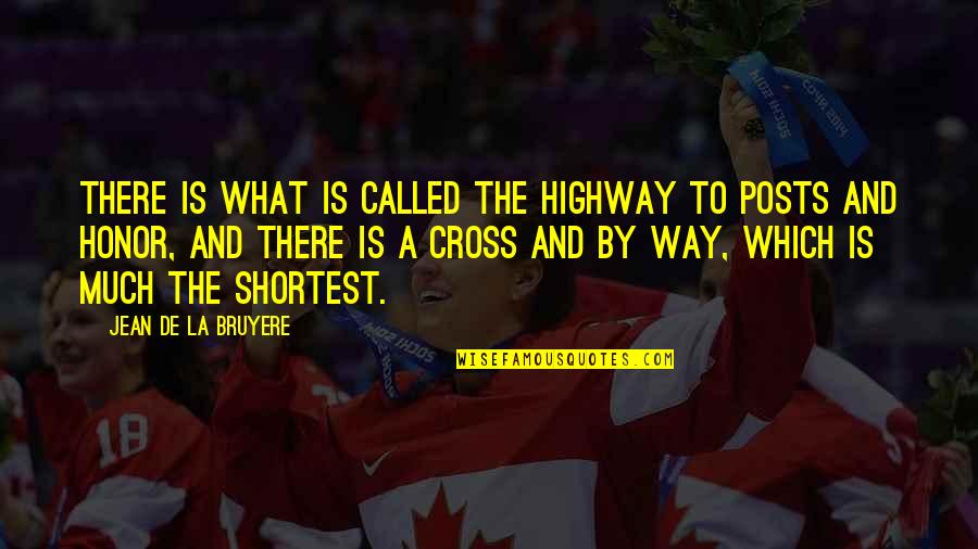 Nelson Piquet Quotes By Jean De La Bruyere: There is what is called the highway to Nelson Piquet Quotes By Jean De La Bruyere: There is what is called the highway to