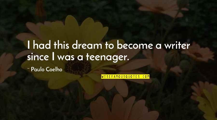 Nelson Piquet Quotes By Paulo Coelho: I had this dream to become a writer Nelson Piquet Quotes By Paulo Coelho: I had this dream to become a writer