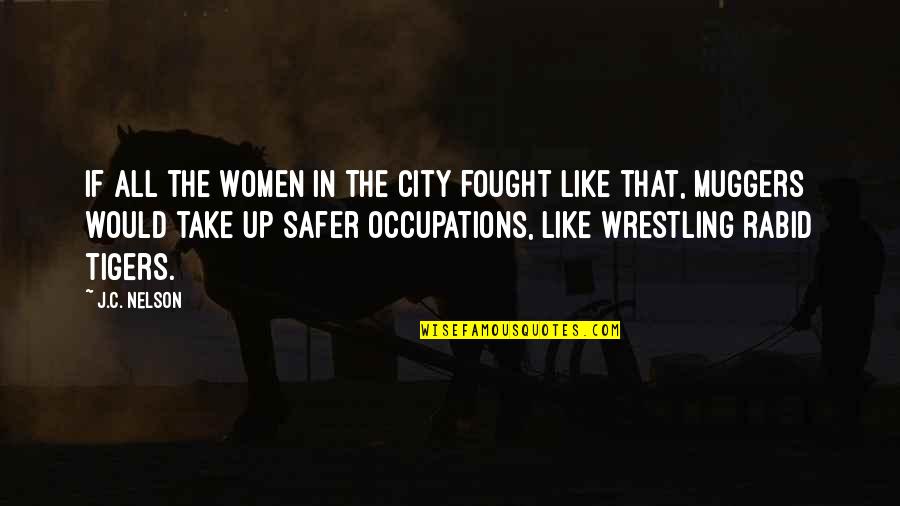 Nelson Quotes By J.C. Nelson: If all the women in the city fought