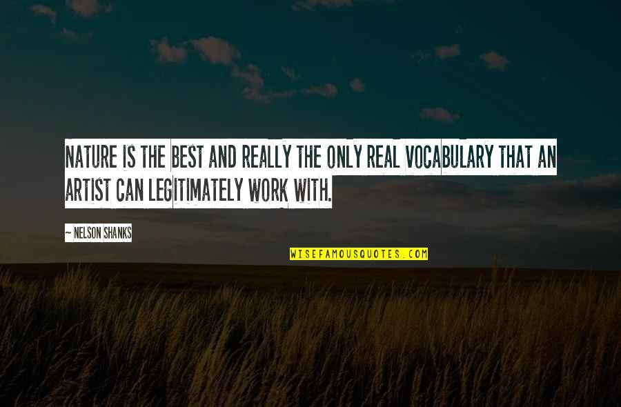 Nelson Shanks Quotes By Nelson Shanks: Nature is the best and really the only Nelson Shanks Quotes By Nelson Shanks: Nature is the best and really the only