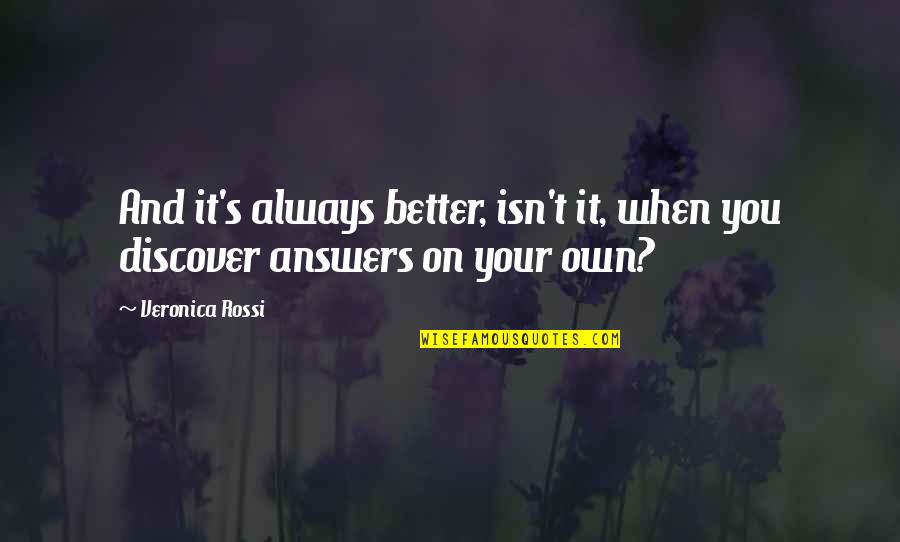 Nelton Rodrigue Quotes By Veronica Rossi: And it's always better, isn't it, when you