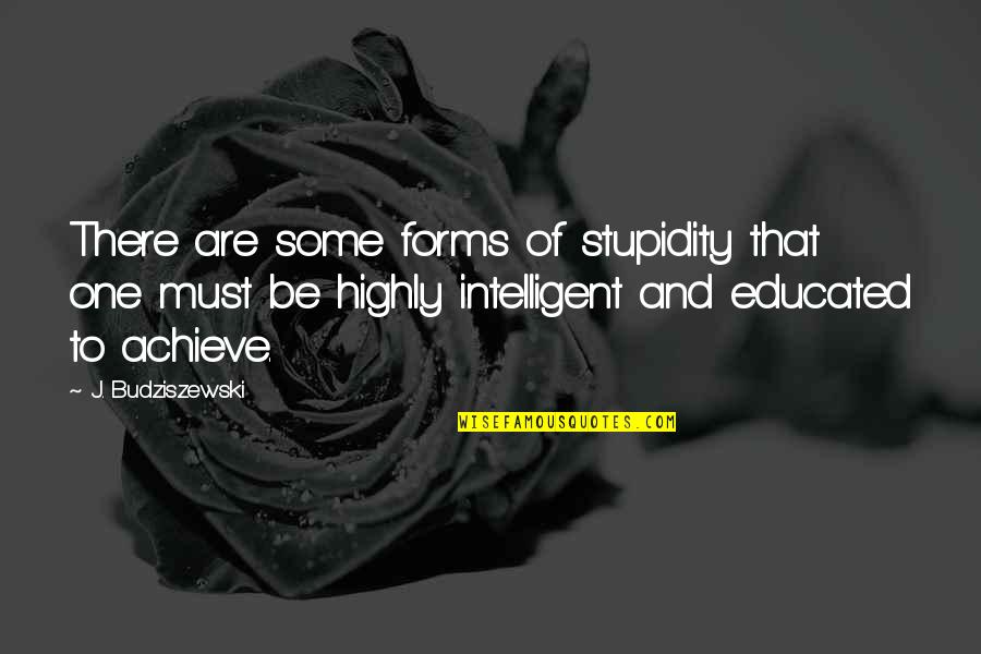 Nelum Quotes By J. Budziszewski: There are some forms of stupidity that one Nelum Quotes By J. Budziszewski: There are some forms of stupidity that one