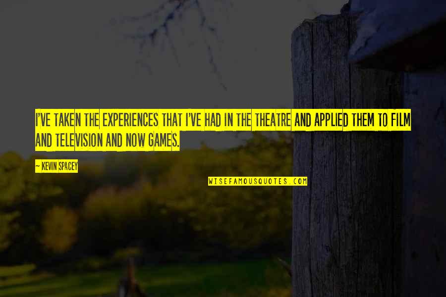 Nelum Quotes By Kevin Spacey: I've taken the experiences that I've had in Nelum Quotes By Kevin Spacey: I've taken the experiences that I've had in