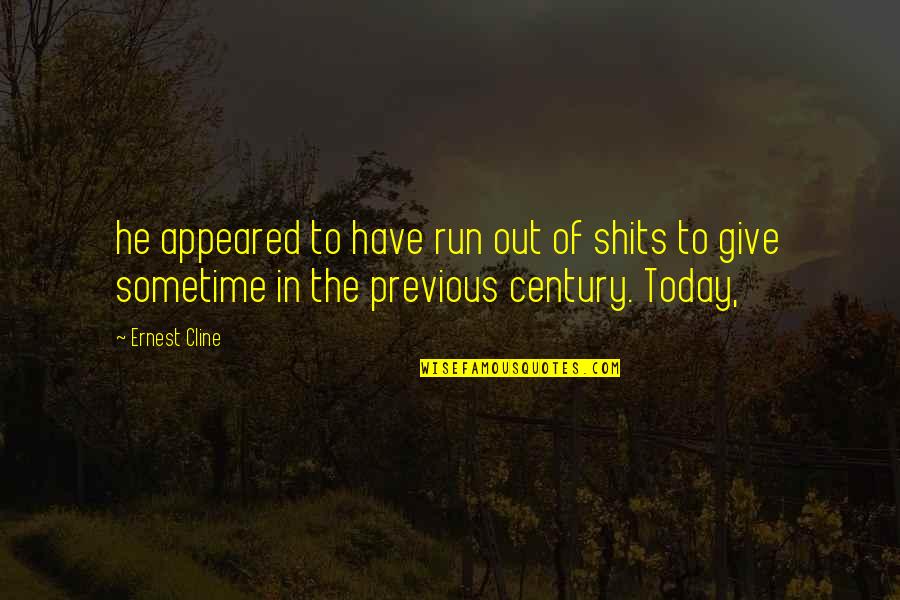 Nelvana Effects Quotes By Ernest Cline: he appeared to have run out of shits Nelvana Effects Quotes By Ernest Cline: he appeared to have run out of shits