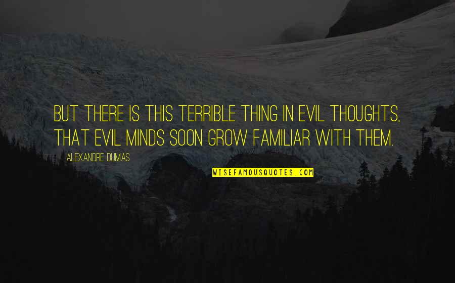Nem Csak Masszazs Quotes By Alexandre Dumas: But there is this terrible thing in evil Nem Csak Masszazs Quotes By Alexandre Dumas: But there is this terrible thing in evil