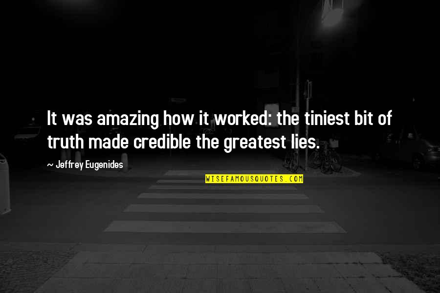 Nemam Ili Quotes By Jeffrey Eugenides: It was amazing how it worked: the tiniest