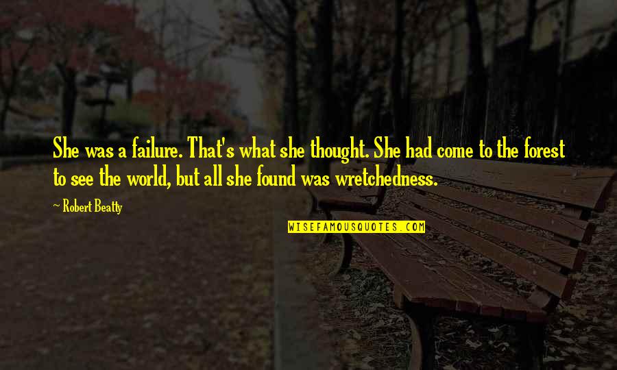 Nemaradjle Quotes By Robert Beatty: She was a failure. That's what she thought. Nemaradjle Quotes By Robert Beatty: She was a failure. That's what she thought.