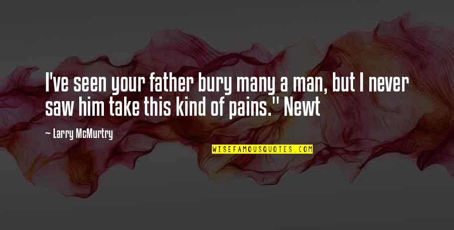 Nemari Quotes By Larry McMurtry: I've seen your father bury many a man, Nemari Quotes By Larry McMurtry: I've seen your father bury many a man,