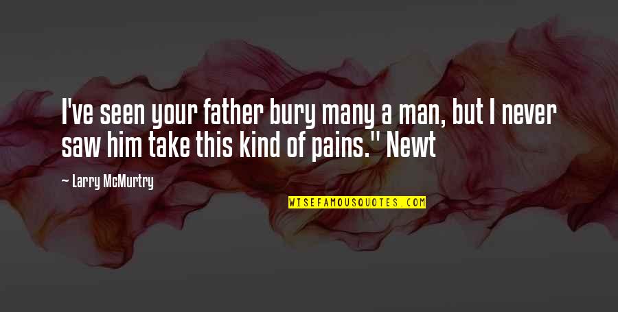 Nemari Quotes By Larry McMurtry: I've seen your father bury many a man,