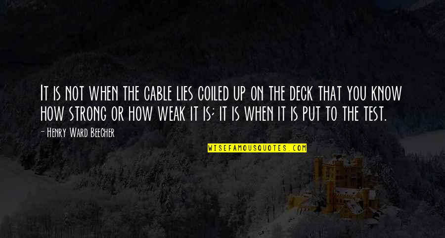 Nematic Liquid Quotes By Henry Ward Beecher: It is not when the cable lies coiled Nematic Liquid Quotes By Henry Ward Beecher: It is not when the cable lies coiled