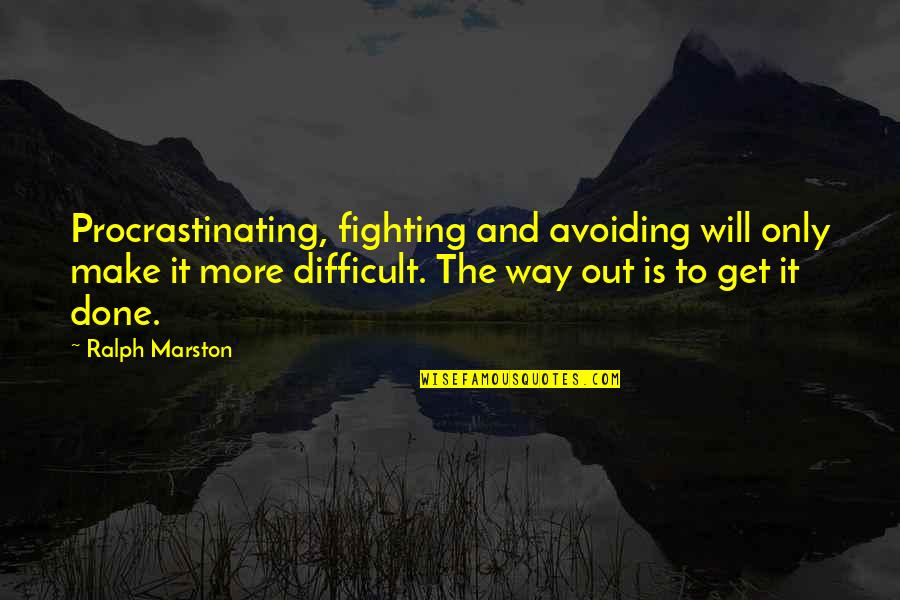 Nematic Quotes By Ralph Marston: Procrastinating, fighting and avoiding will only make it Nematic Quotes By Ralph Marston: Procrastinating, fighting and avoiding will only make it