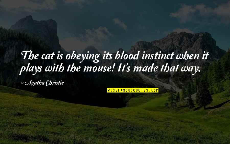Nemazol Quotes By Agatha Christie: The cat is obeying its blood instinct when Nemazol Quotes By Agatha Christie: The cat is obeying its blood instinct when