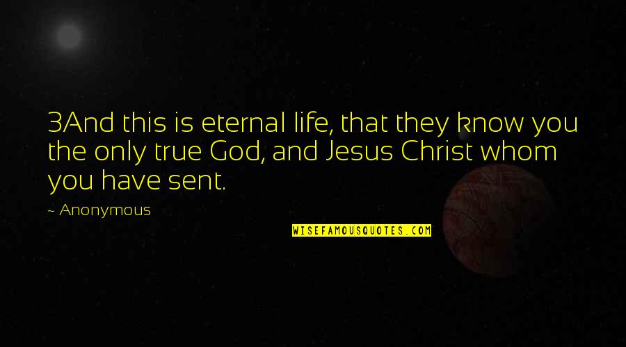 Nemcova And Atlee Quotes By Anonymous: 3And this is eternal life, that they know Nemcova And Atlee Quotes By Anonymous: 3And this is eternal life, that they know