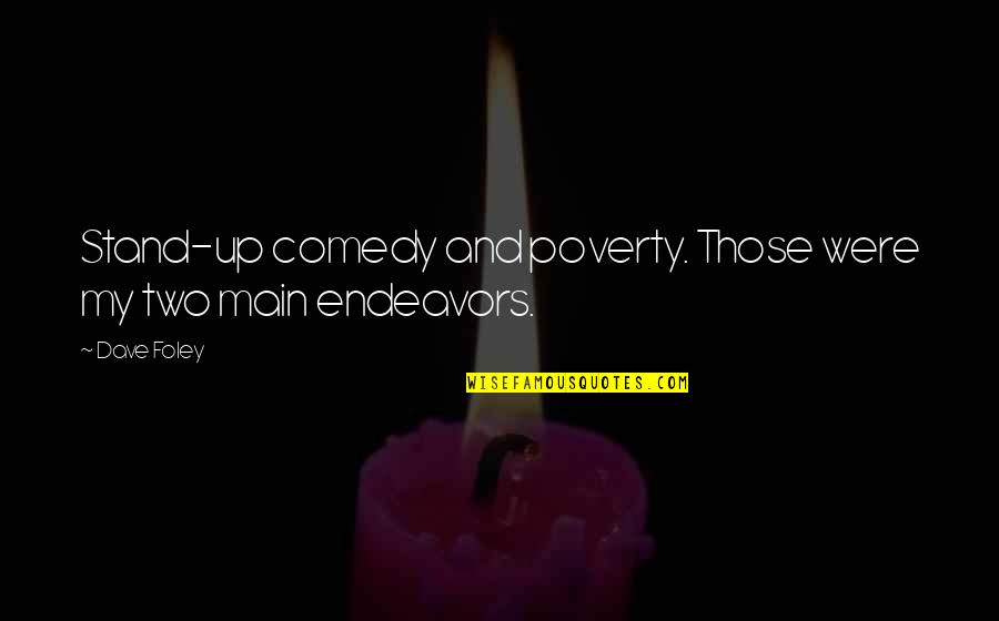 Nemcova And Atlee Quotes By Dave Foley: Stand-up comedy and poverty. Those were my two