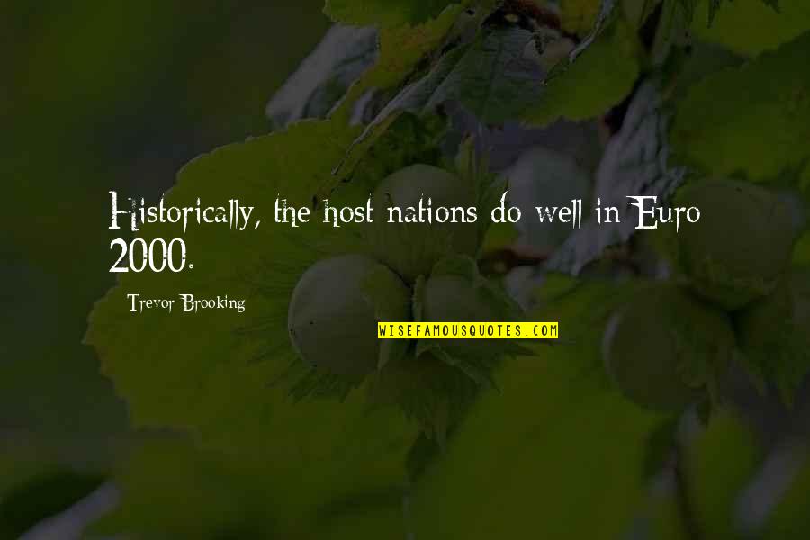 Nemerov The Vacuum Quotes By Trevor Brooking: Historically, the host nations do well in Euro