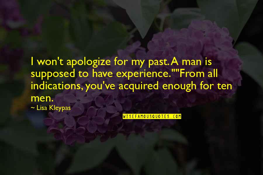 Nemesis Industries Quotes By Lisa Kleypas: I won't apologize for my past. A man Nemesis Industries Quotes By Lisa Kleypas: I won't apologize for my past. A man