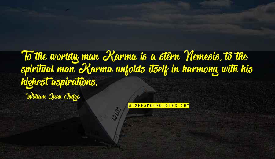 Nemesis Quotes By William Quan Judge: To the worldy man Karma is a stern Nemesis Quotes By William Quan Judge: To the worldy man Karma is a stern