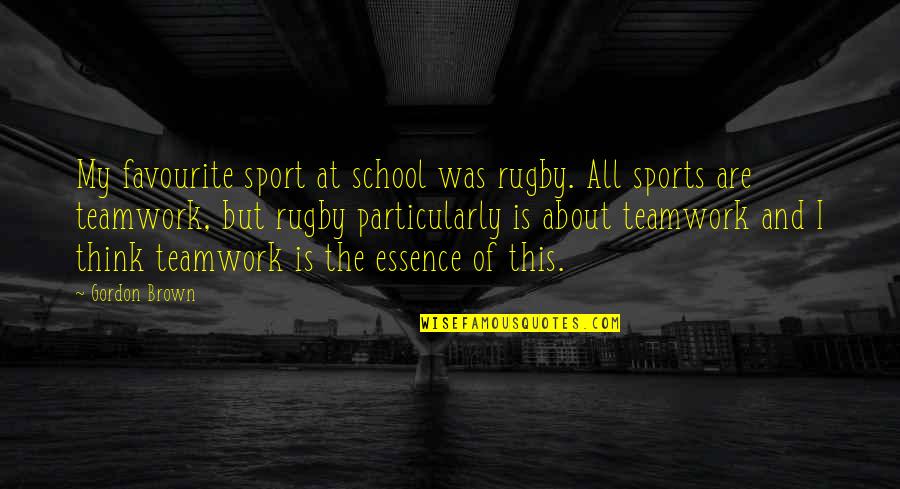 Nemiche Amiche Quotes By Gordon Brown: My favourite sport at school was rugby. All