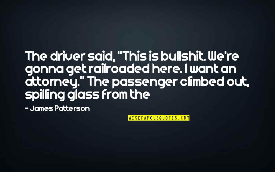 Nemici Per La Quotes By James Patterson: The driver said, "This is bullshit. We're gonna Nemici Per La Quotes By James Patterson: The driver said, "This is bullshit. We're gonna