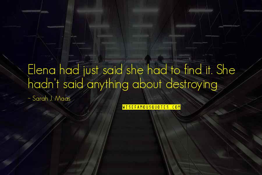 Nemine Discrepante Quotes By Sarah J. Maas: Elena had just said she had to find
