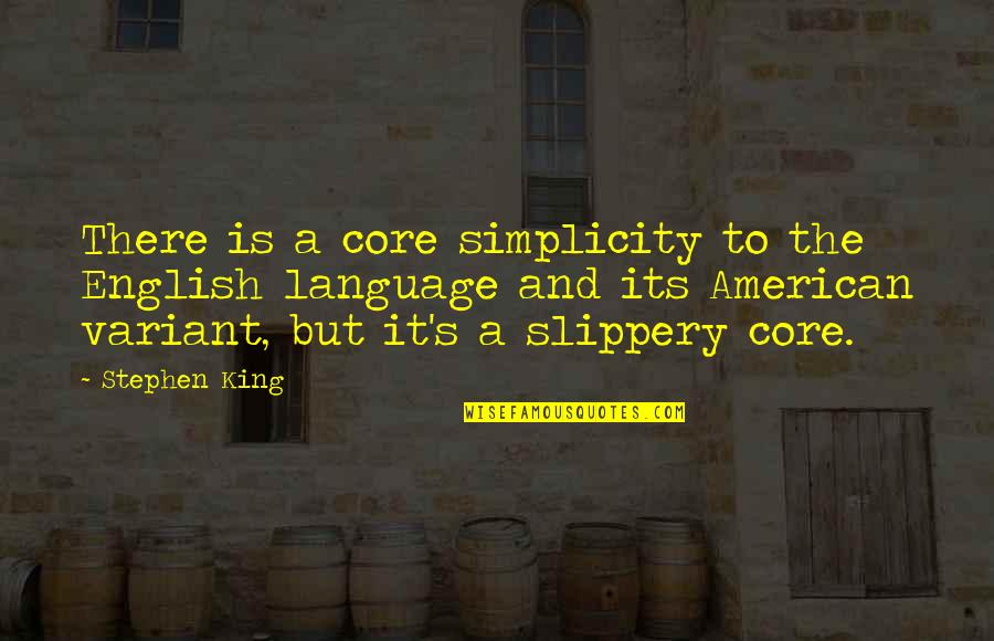 Nemira Quotes By Stephen King: There is a core simplicity to the English
