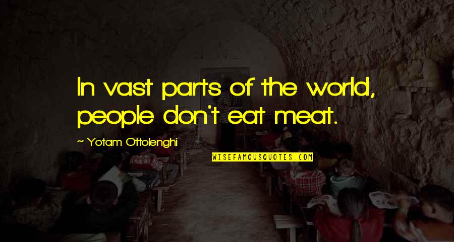 Nemirno More Tekst Quotes By Yotam Ottolenghi: In vast parts of the world, people don't