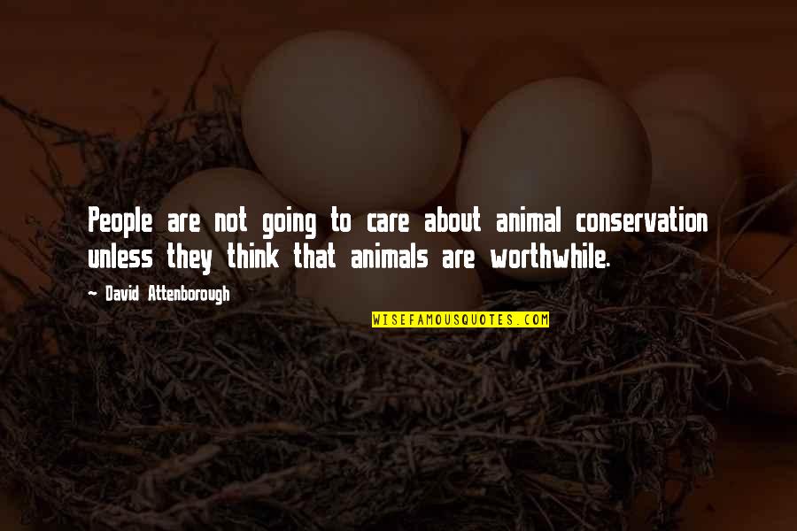 Nemlig Denmark Quotes By David Attenborough: People are not going to care about animal Nemlig Denmark Quotes By David Attenborough: People are not going to care about animal