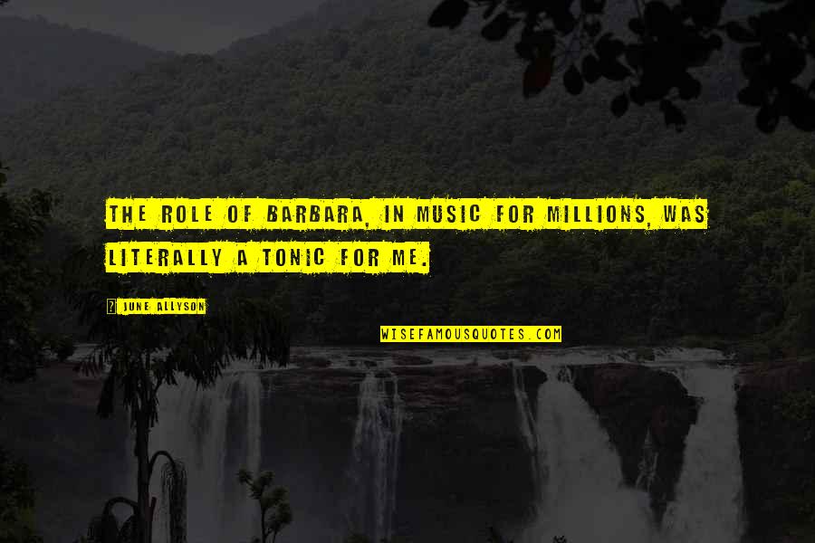 Nemoci Srdce Quotes By June Allyson: The role of Barbara, in Music for Millions,