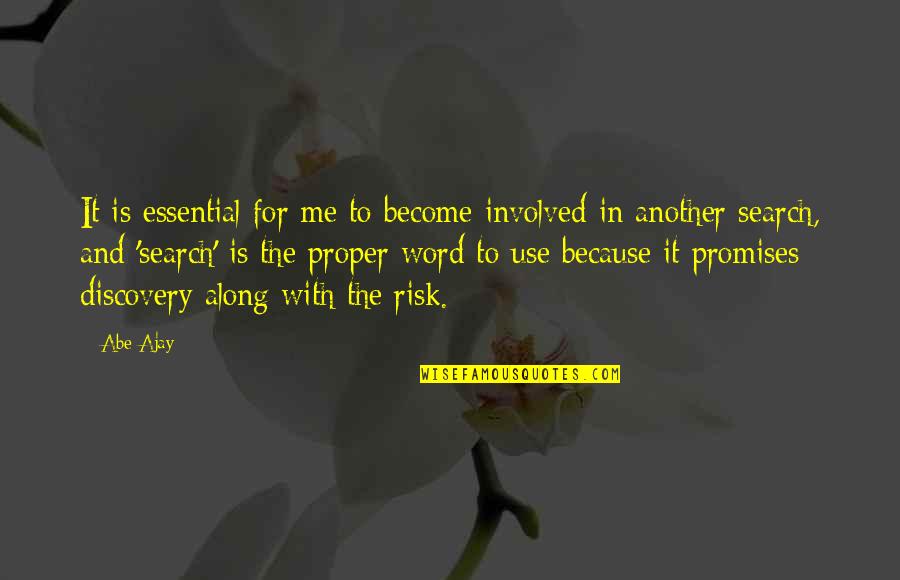 Nemoesque Quotes By Abe Ajay: It is essential for me to become involved