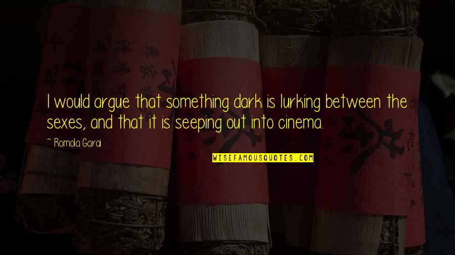 Nemonica Quotes By Romola Garai: I would argue that something dark is lurking Nemonica Quotes By Romola Garai: I would argue that something dark is lurking