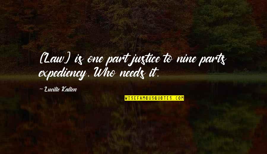 Nemours Quotes By Lucille Kallen: [Law] is one part justice to nine parts