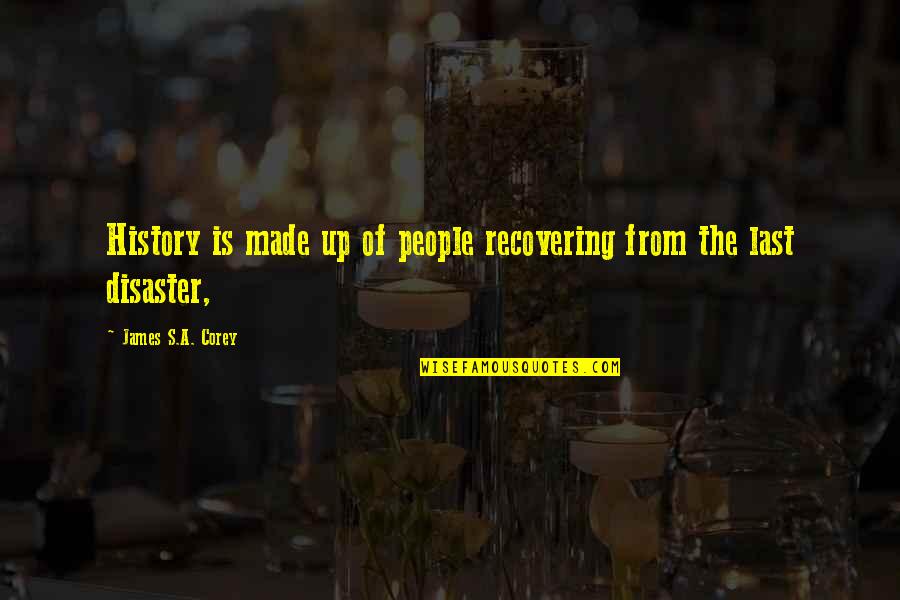 Nemska Igralka Quotes By James S.A. Corey: History is made up of people recovering from Nemska Igralka Quotes By James S.A. Corey: History is made up of people recovering from