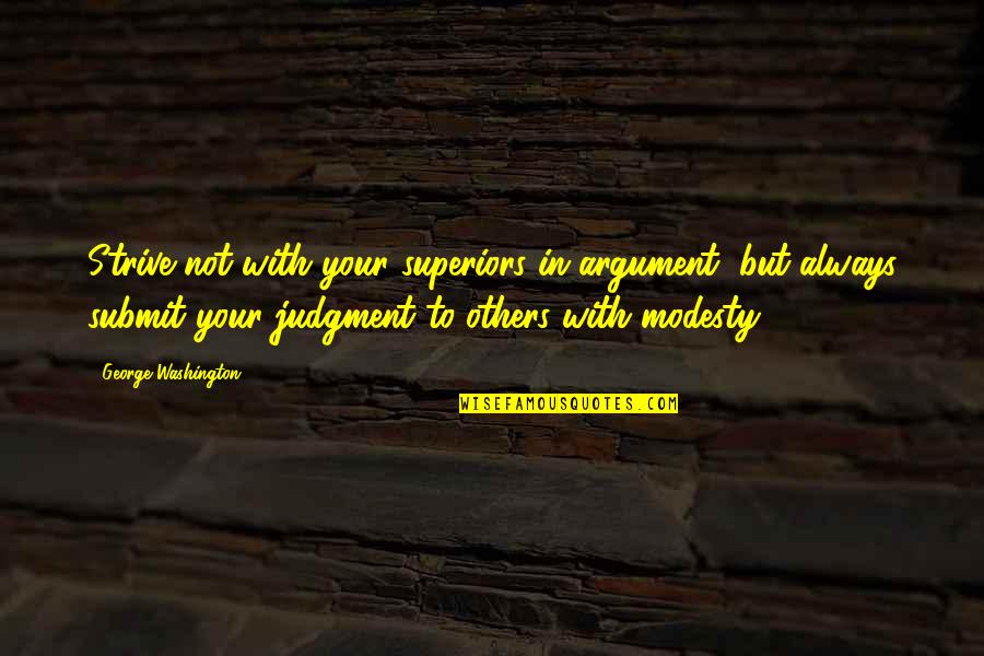 Nemska Tv Quotes By George Washington: Strive not with your superiors in argument, but Nemska Tv Quotes By George Washington: Strive not with your superiors in argument, but